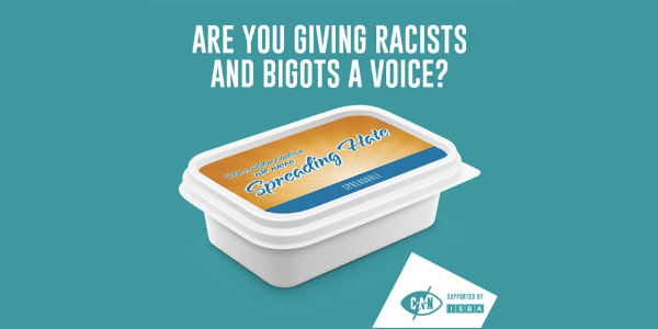 CAN ISBA - are you giving racists and bigots a voice with tub of spreadable hate image